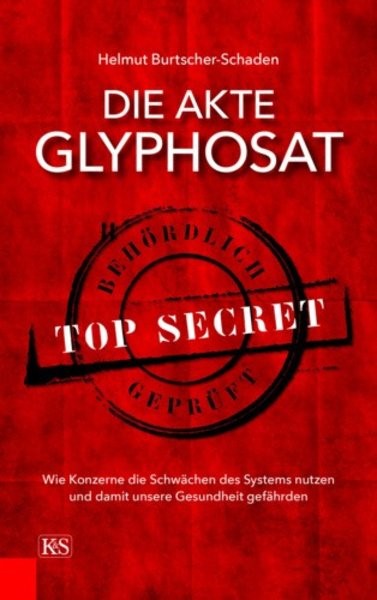 Akte Glyphosat - Helmut Burtscher-Schaden